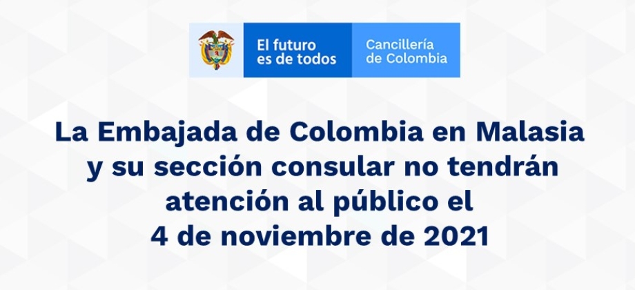 La Embajada de Colombia en Malasia y su sección consular no tendrán atención al público el 4 de noviembre de 2021
