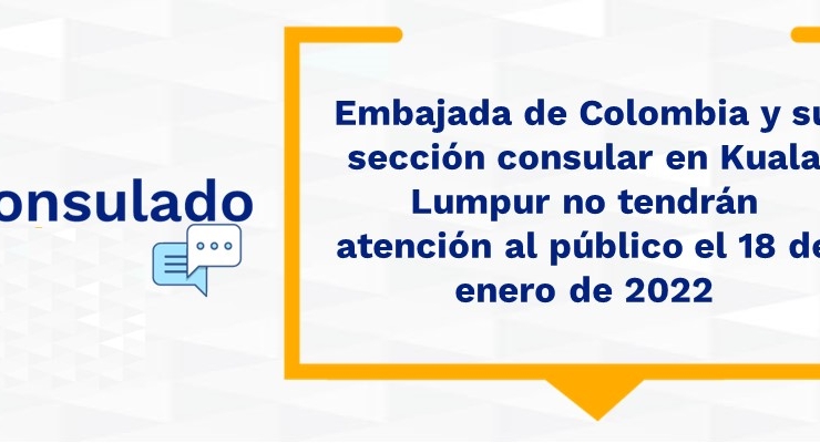 Embajada de Colombia y su sección consular en Kuala Lumpur no tendrán atención al público el 18 de enero de 2022