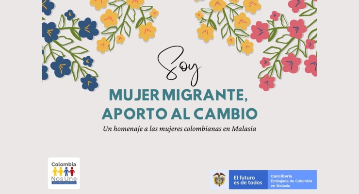 La Embajada de Colombia en Malasia rinde homenaje a las connacionales a través de la estrategia “Soy mujer migrante, aporto al cambio”
