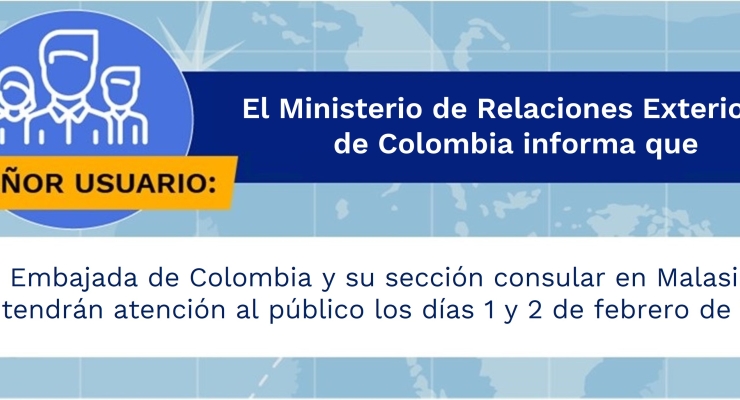 Embajada de Colombia y su sección consular en Malasia no tendrán atención al público los días 1 y 2 de febrero de 2022