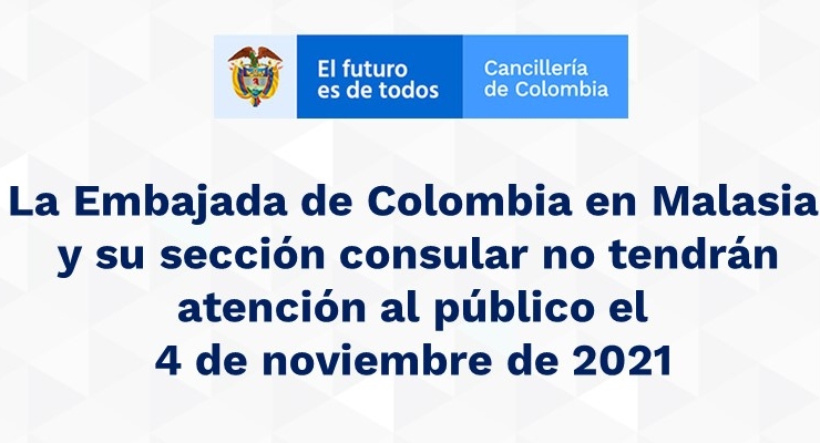 La Embajada de Colombia en Malasia y su sección consular no tendrán atención al público el 4 de noviembre de 2021
